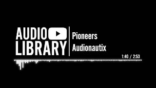 Pioneers  Audionautix [upl. by Submuloc]