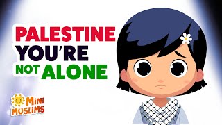 Palestine Youre Not Alone 🇵🇸 🤍 Raef amp MiniMuslims [upl. by Adnoral302]