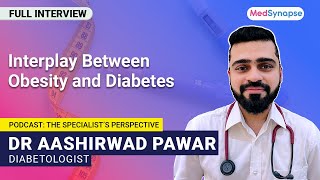 Interplay between Obesity and Diabetes with Dr Aashirwad Pawar  MedSynapse [upl. by Drake613]