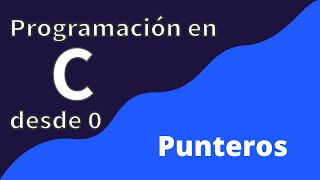 18 Punteros  Programación en C desde cero [upl. by Duaner401]