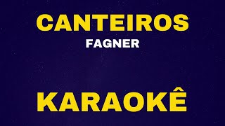 CANTEIROS  FAGNER  KARAOKÊ [upl. by Sadick734]