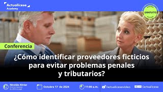 ¿Cómo identificar proveedores ficticios para evitar problemas penales y tributarios [upl. by Gemina]