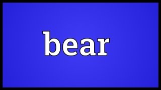 Bear Meaning [upl. by Manton]