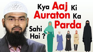 Kya Aaj Jo Muslim Aurtein Parda Kar Rahi Hai Woh Sahih Tariqe Se Hai By AdvFaizSyedOfficial [upl. by Alemap]