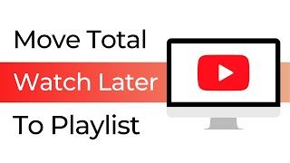 Move All Videos from Watch Later to Playlist on YouTube [upl. by Elok]