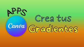 canvaapps Crea gradientes personalizados para tus diseños App Gradientes [upl. by Ecirrehs]