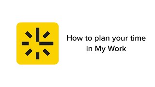Timesheets onboarding 3  How to plan your time in My Work [upl. by Nimsay]