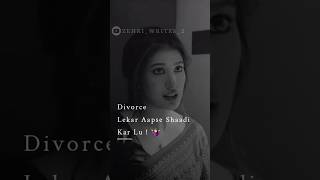 Divorce Lekar Aapse Shaadi Karlu💔 Zehri Writes 2 Status  🥀 ytshorts shorts trending sad [upl. by Adyahs]