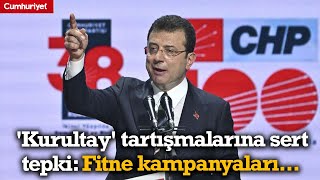 Ekrem İmamoğlundan kurultay tartışmalarına sert tepki Fitne kampanyaları [upl. by Carman]