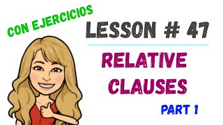 LESSON47  RELATIVE CLAUSES ➽ part 1 con 👉EJERCICIOS👈 [upl. by Jerrol889]