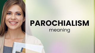 Parochialism • PAROCHIALISM meaning [upl. by Babb]