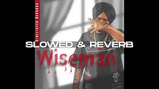 Wiseman  Sidhu Moose Wala Slowed amp Reverb [upl. by Oiruam]