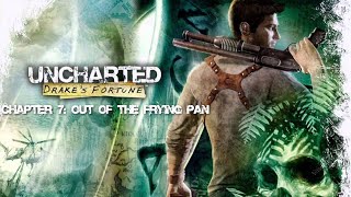 Uncharted 1 Drakes Fortune Chapter 7 Out of the Frying Pan [upl. by Medina595]