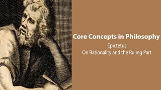 Epictetus Discourses  Rationality and the Ruling Part  Philosophy Core Concepts [upl. by Rdnaskela]