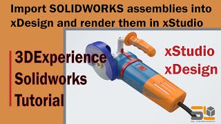 Tutorial On Importing SOLIDWORKS assemblies into xDesign amp Render them in xStudio  SL Dimension [upl. by Ranita195]