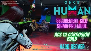 Once Human  Hard Server  Silo Sigma Pro Solo  ACS12 Corrosion Build [upl. by Kotick]