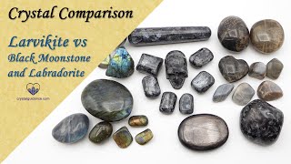 Crystal Comparison Larvikite VS Labradorite VS Black Moonstone [upl. by Mailliw]