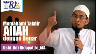 Ustd Adi HidayatLcMA  MEMAHAMI TAKDIR DENGAN BENAR [upl. by Rediah]