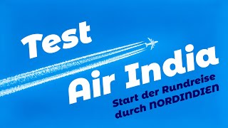 Test der Air India Start unserer NordindienReise mit World Insight [upl. by Seligman760]