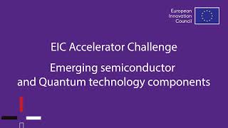 EIC Accelerator Challenge  Emerging semiconductor and Quantum technology components [upl. by Sadnac]