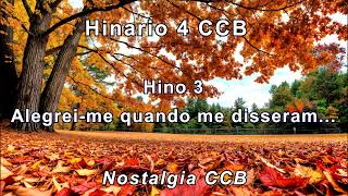 Hinário 4 CCB Cantado  Hino 3 Alegrei me quando me disseram  Nostalgia CCB [upl. by Laufer83]