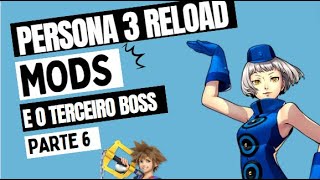 PERSONA 3 RELOAD Mods e o Terceiro Boss [upl. by Nrubloc]