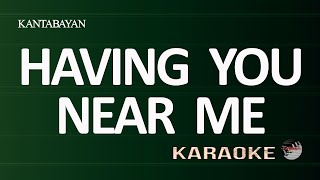 Having You Near Me Karaoke Version [upl. by Ydiarf668]