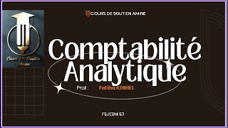 Comptabilité analytique S3 Partie 1 Pr FATIHA KHIHEL E1  E2 [upl. by Yddeg]