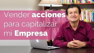 238Conviene VENDER ACCIONES para CAPITALIZAR mi EMPRESA [upl. by Azal715]