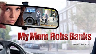 My Mom Robs Banks  Full Movie [upl. by Marty]