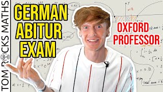 Oxford University Mathematician takes German High School Maths Exam [upl. by Schecter175]