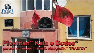 Ploshtan Kala e Dodes perurohet muzeu historik etnografikquot TRADITAquot [upl. by Anny]