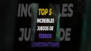 TOP 5 Videojuegos de TERROR LOVECRAFTIANO que debes JUGAR este HALLOWEEN [upl. by Nauqas]