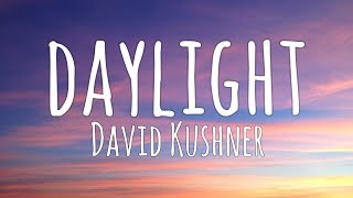 Daylight lyrics  David Kushner [upl. by Nedarb]