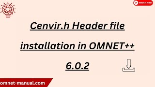 Cenvir h Header file installation in OMNET 6 0 2 [upl. by Acinomaj]