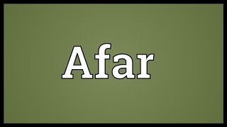 Afar Meaning [upl. by Sexton625]