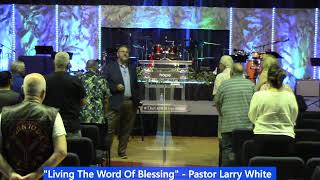 quotLiving The Word of Blessing  Pastor Larry White [upl. by Ttik643]