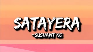 Sushant KC  Satayera Lyrics [upl. by Lienahs]