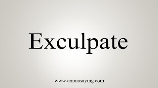 How To Say Exculpate [upl. by Kenay]