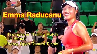 Emma Raducanus Thrilling QuarterFinal Victory at the Korea Open 64 63 battle against Yue Yuan [upl. by Reine]