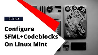 Configure SFMLCodeblocks IDE on Linux Mint [upl. by Eriha877]