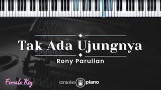 Tak Ada Ujungnya  Rony Parulian KARAOKE PIANO  FEMALE KEY [upl. by Melisse]