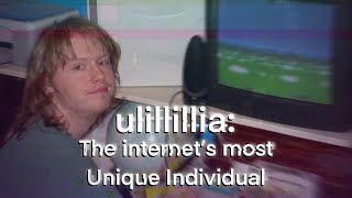 ulillillia The internets most Unique Individual [upl. by Nohsyt]