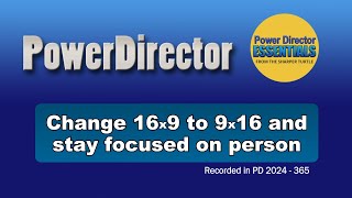 Change 16x9 to 9x16 and stay focused on subject in PowerDirector [upl. by Reitrac72]