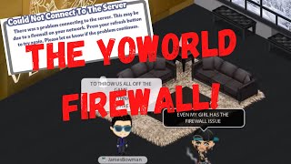 THE YOWORLD FIREWALL ISSUE [upl. by Drummond467]