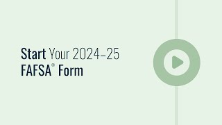 Start Your 2024–25 FAFSA® Form [upl. by Berneta37]