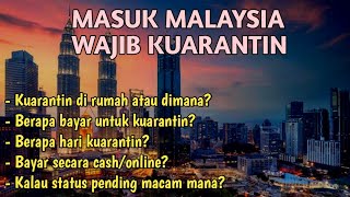 PEMBAHASAN LENGKAP KUARANTIN KETIKA MASUK MALAYSIA [upl. by Alleunam]