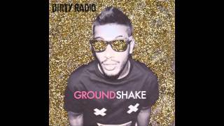 DiRTY RADiO  GROUND SHAKE RADIO [upl. by Wallache528]