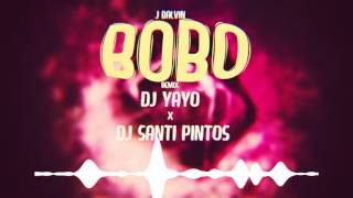 Bo Bo  DJ YAYO Ft DJ SANTI PINTOS J Balvin Remix [upl. by Kelbee63]