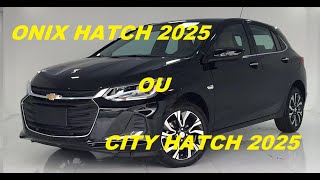 CHEVROLET ONIX HATCH 2025 OU HONDA CITY HATCH 2025 [upl. by Bicknell]